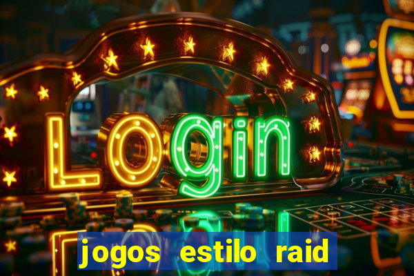 jogos estilo raid shadow legends